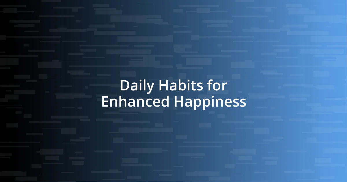 Daily Habits for Enhanced Happiness