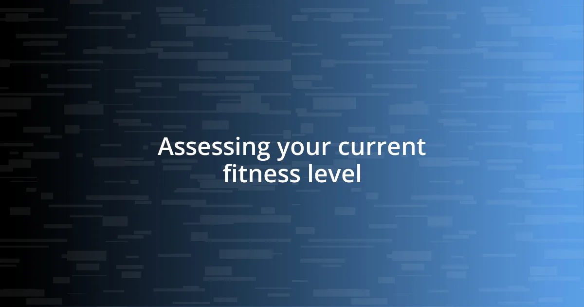 Assessing your current fitness level