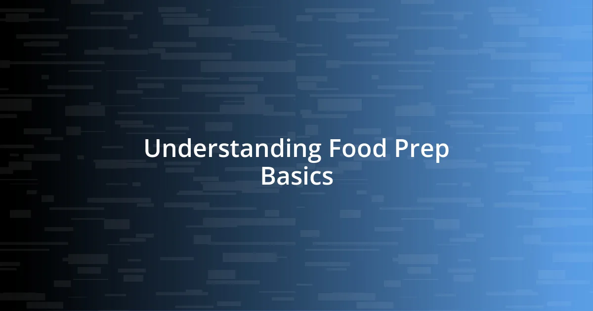 Understanding Food Prep Basics