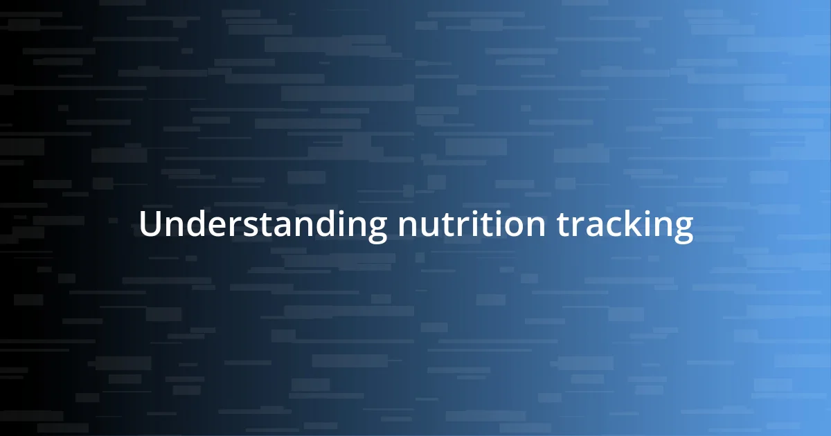 Understanding nutrition tracking