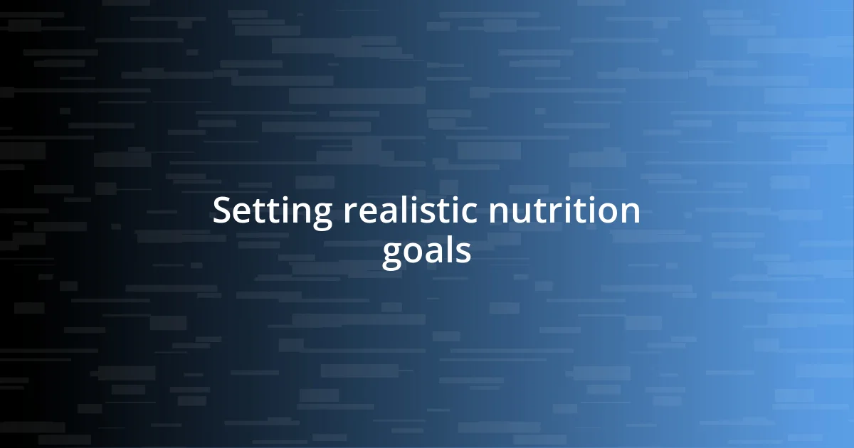 Setting realistic nutrition goals