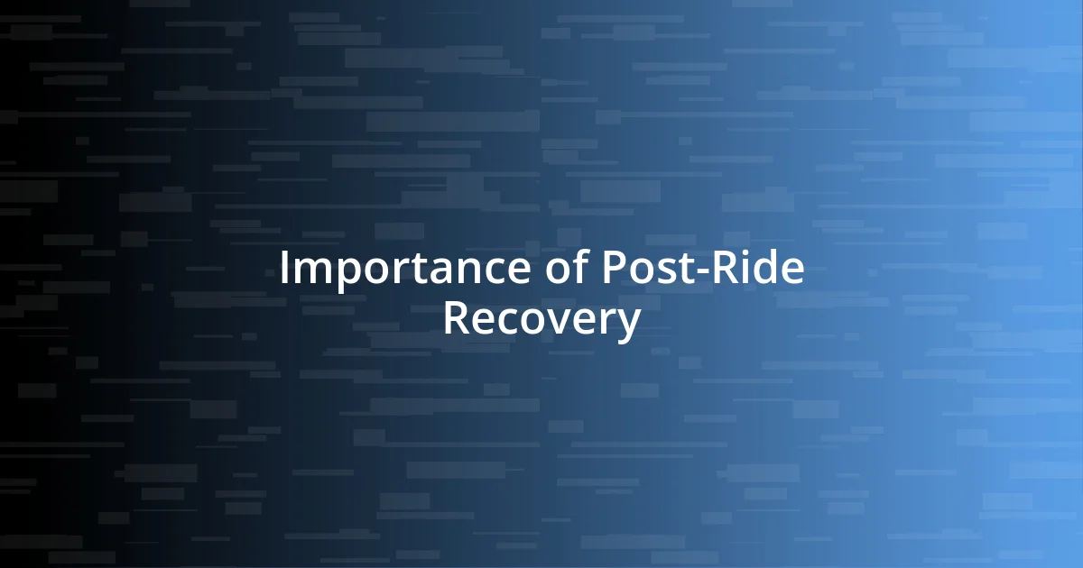 Importance of Post-Ride Recovery